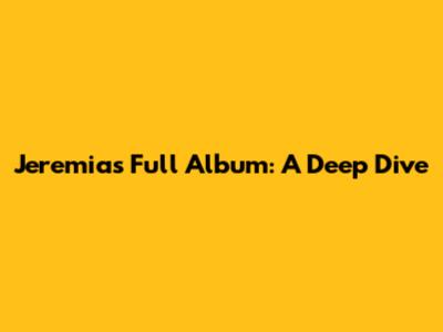 Jeremias Full Album: A Deep Dive