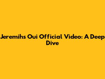 Jeremih's "Oui" Official Video: A Deep Dive