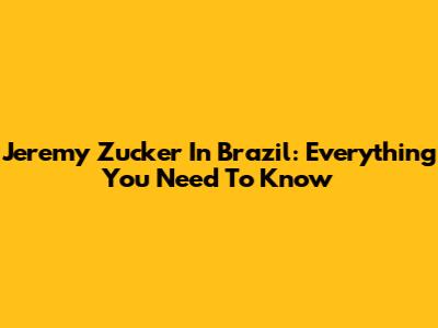 Jeremy Zucker In Brazil: Everything You Need To Know