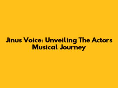Jinu's Voice: Unveiling The Actor's Musical Journey