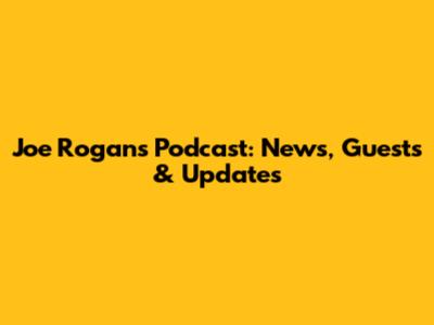 Joe Rogan's Podcast: News, Guests & Updates