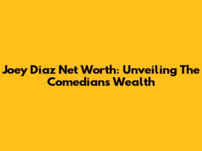 Joey Diaz Net Worth: Unveiling The Comedian's Wealth