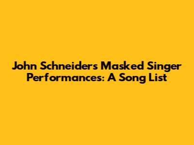 John Schneider's Masked Singer Performances: A Song List