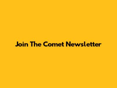 Join The Comet Newsletter