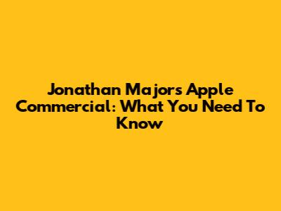 Jonathan Majors Apple Commercial: What You Need To Know