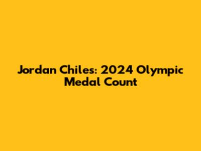 Jordan Chiles: 2024 Olympic Medal Count