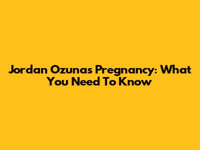 Jordan Ozuna's Pregnancy: What You Need To Know