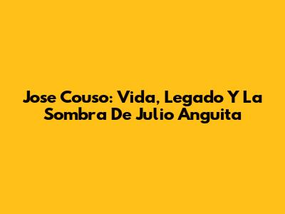 Jose Couso: Vida, Legado Y La Sombra De Julio Anguita