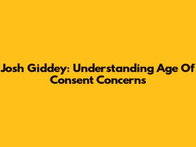 Josh Giddey: Understanding Age Of Consent Concerns