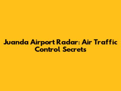 Juanda Airport Radar: Air Traffic Control Secrets