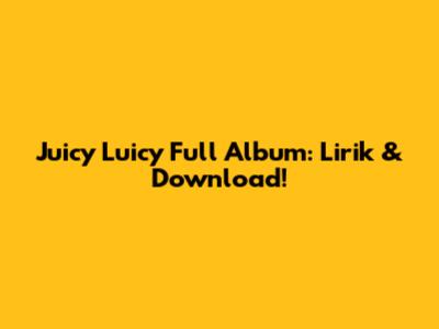 Juicy Luicy Full Album: Lirik & Download!