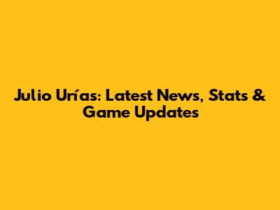 Julio Urías: Latest News, Stats & Game Updates