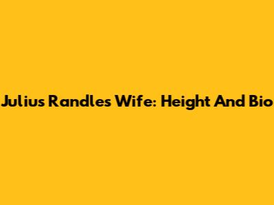 Julius Randle's Wife: Height And Bio