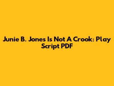 Junie B. Jones Is Not A Crook: Play Script PDF