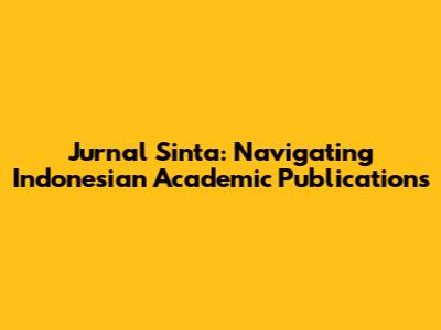 Jurnal Sinta: Navigating Indonesian Academic Publications