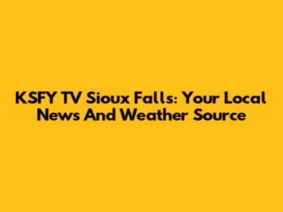 KSFY TV Sioux Falls: Your Local News And Weather Source