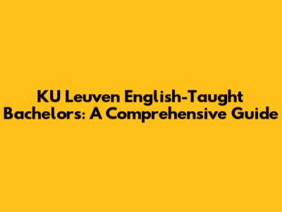KU Leuven English-Taught Bachelors: A Comprehensive Guide
