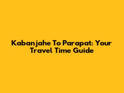 Kabanjahe To Parapat: Your Travel Time Guide