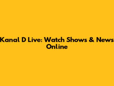 Kanal D Live: Watch Shows & News Online