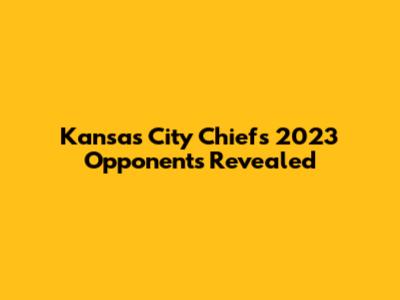Kansas City Chiefs 2023 Opponents Revealed