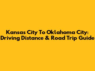 Kansas City To Oklahoma City: Driving Distance & Road Trip Guide