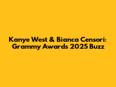 Kanye West & Bianca Censori: Grammy Awards 2025 Buzz