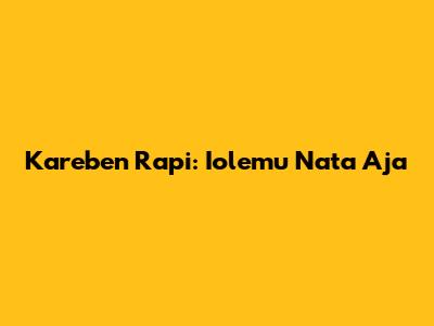 Kareben Rapi: Iolemu Nata Aja