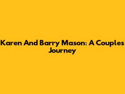 Karen And Barry Mason: A Couple's Journey