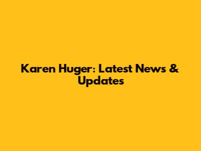 Karen Huger: Latest News & Updates