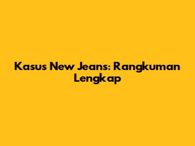 Kasus New Jeans: Rangkuman Lengkap