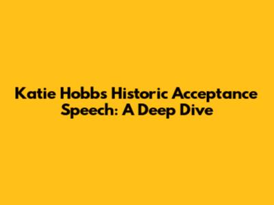 Katie Hobbs' Historic Acceptance Speech: A Deep Dive
