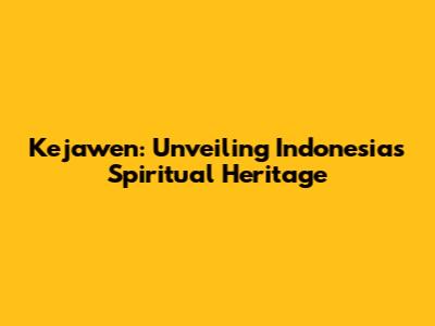 Kejawen: Unveiling Indonesia's Spiritual Heritage