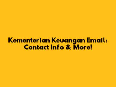Kementerian Keuangan Email: Contact Info & More!