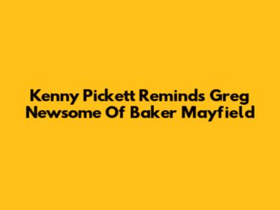 Kenny Pickett Reminds Greg Newsome Of Baker Mayfield