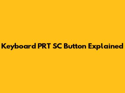 Keyboard PRT SC Button Explained