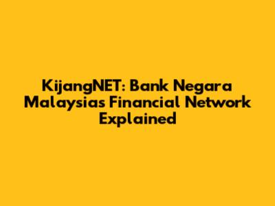 KijangNET: Bank Negara Malaysia's Financial Network Explained