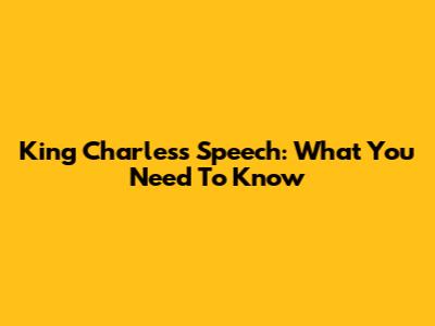 King Charles's Speech: What You Need To Know