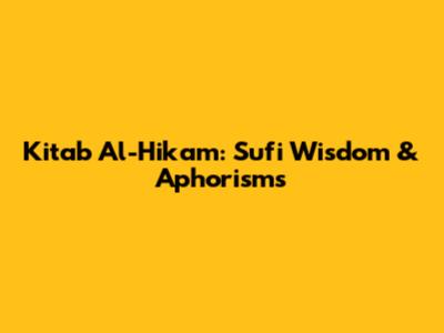 Kitab Al-Hikam: Sufi Wisdom & Aphorisms