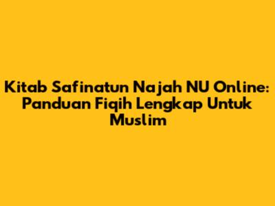 Kitab Safinatun Najah NU Online: Panduan Fiqih Lengkap Untuk Muslim
