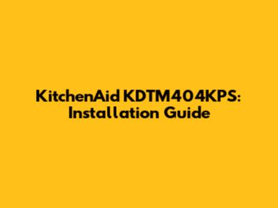 KitchenAid KDTM404KPS: Installation Guide