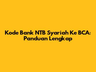 Kode Bank NTB Syariah Ke BCA: Panduan Lengkap