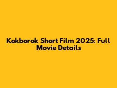 Kokborok Short Film 2025: Full Movie Details