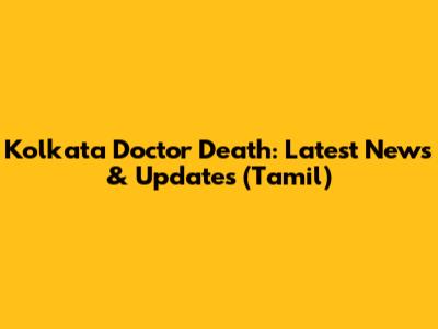 Kolkata Doctor Death: Latest News & Updates (Tamil)