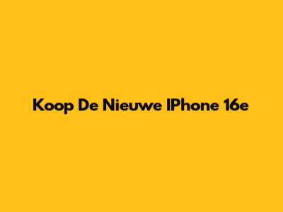 Koop De Nieuwe IPhone 16e