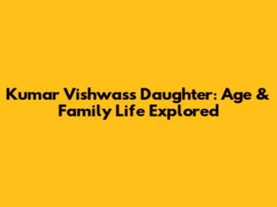 Kumar Vishwas's Daughter: Age & Family Life Explored