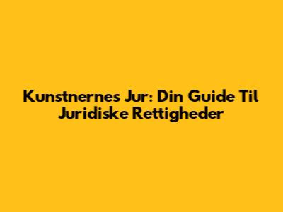 Kunstnernes Jur: Din Guide Til Juridiske Rettigheder