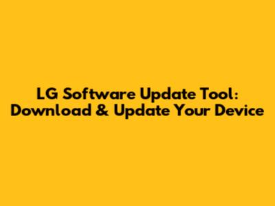 LG Software Update Tool: Download & Update Your Device