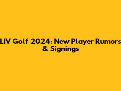 LIV Golf 2024: New Player Rumors & Signings