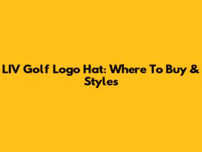 LIV Golf Logo Hat: Where To Buy & Styles