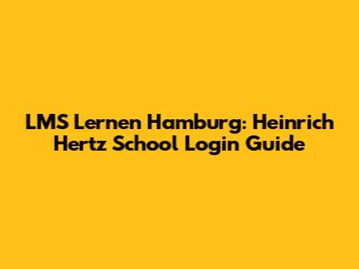 LMS Lernen Hamburg: Heinrich Hertz School Login Guide